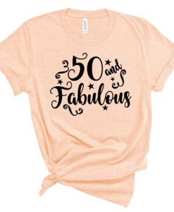 50 and Fabulous T Shirt TK4JN0