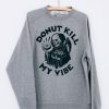 Donut Kill My Vibe Sweatshirt TK2JL0