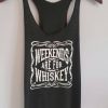 Weekends Are For Whiskey Tanktop TA5AG0