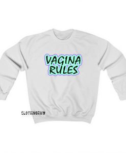 Vagina Rules Sweatshirt ED19JN1
