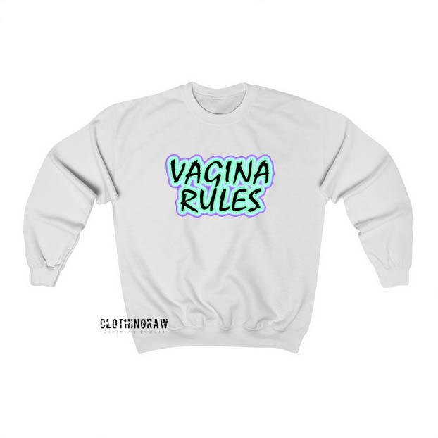 Vagina Rules Sweatshirt ED19JN1