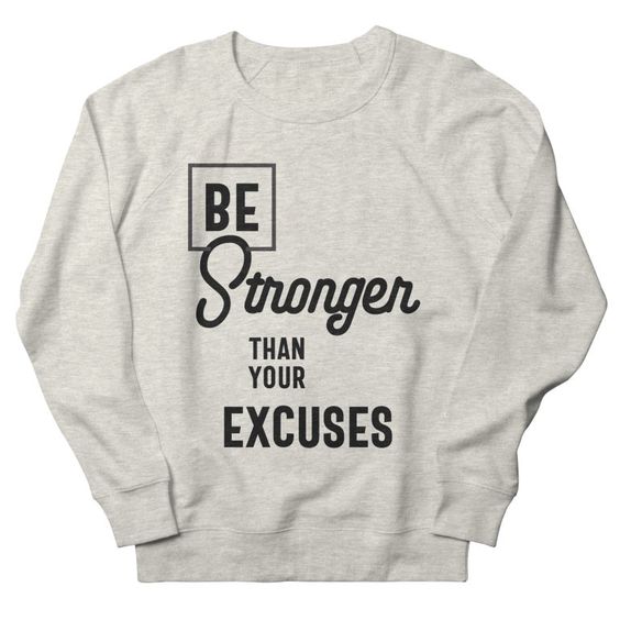 Be Stronger Sweatshirt EL8F1