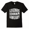 Legends Born January T-shirt