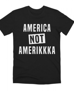 America Not Amerikkka T-Shirt DK22MA1