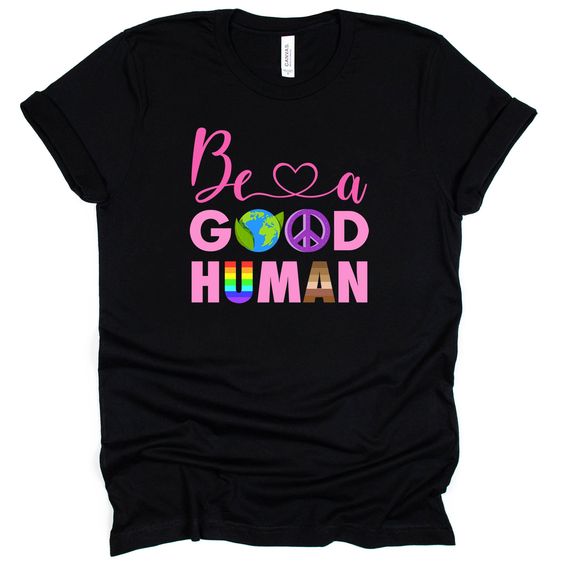 Be a Good Human T-Shirt EL27MA1