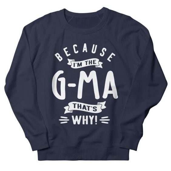 Because I'm The G-Ma Sweatshirt SD19MA1