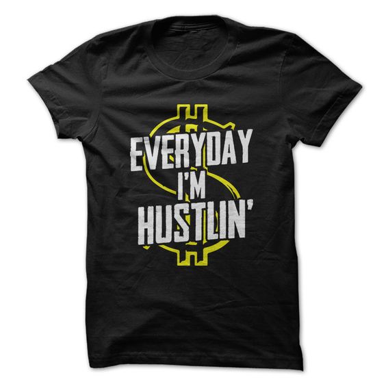Everyday I'm Hustlin T-shirt GN16MA1