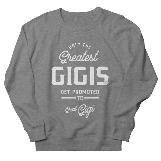 Greatest Gigis Sweatshirt SD19MA1