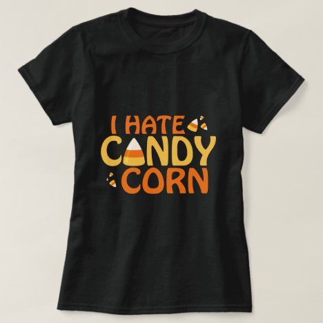 I Hate Candy Corn T-Shirt EL18MA1