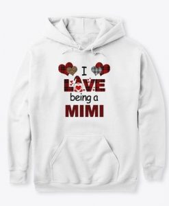 I Love Being A Mimi Hoodie GN16MA1