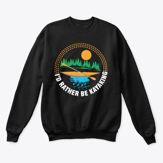 I'd Rather Be Kayaking Sweatshirt EL4MA1