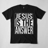 Jesus Is The Answer Black And White Text T-Shirt AG8MA1