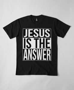 Jesus Is The Answer Black And White Text T-Shirt AG8MA1