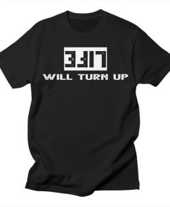 Life Will Turn Up T-shirt SD16MA1