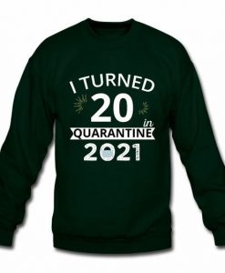 Quarantine 2021 Sweatshirt SD6MA1