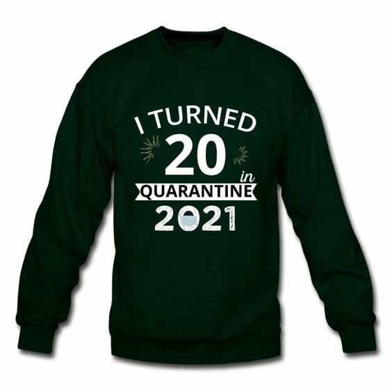 Quarantine 2021 Sweatshirt SD6MA1