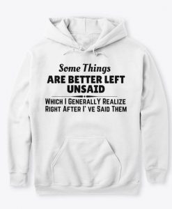 Some Things Are Better Left Unsaid Hoodie GN16MA1