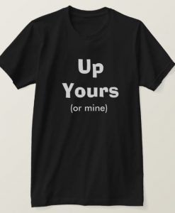 Up Yours T-Shirt DK22MA1