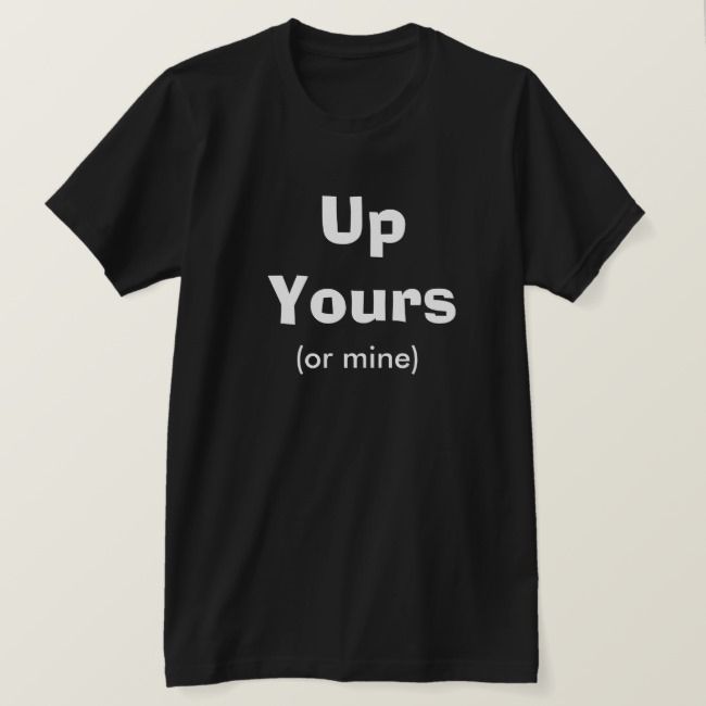 Up Yours T-Shirt DK22MA1