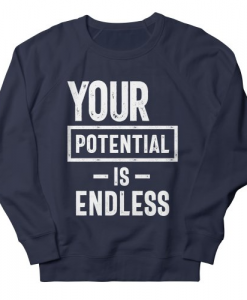 Your Potential Is Endless Sweatshirt DK22MA1