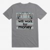 iCreate Will Work For Money T-Shirt AG8MA1
