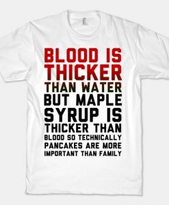 Blood is Thicker Than Water T-Shirt AL10A1