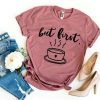 But First Coffee T-Shirt EL15A1