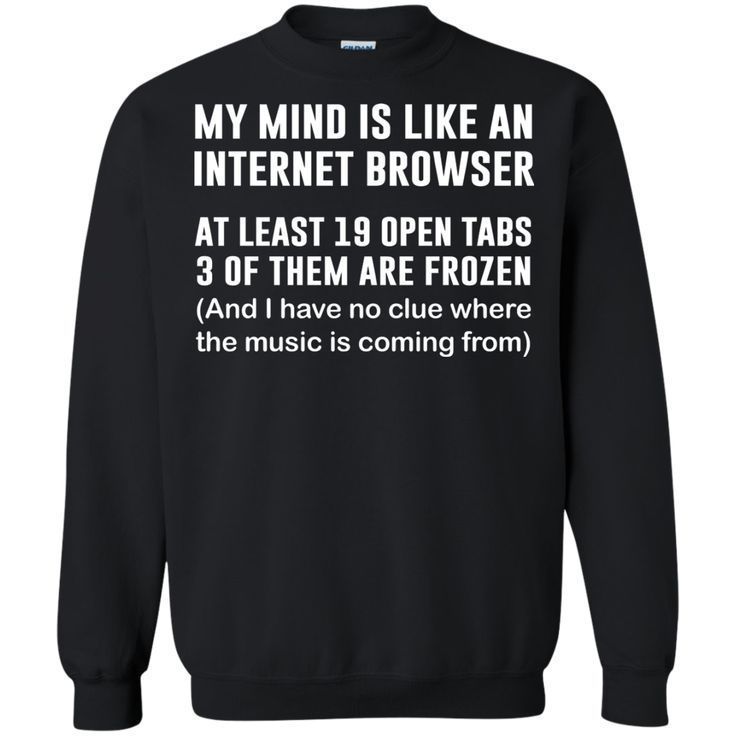 My Mind Like An Internet Browser Sweatshirt AL10A1