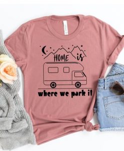 Home is Where We Park It T-Shirt EL26A1