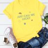 Just Call Me Lucky T-Shirt EL26A1