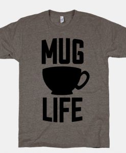 Mug Life T-Shirt EL5A1