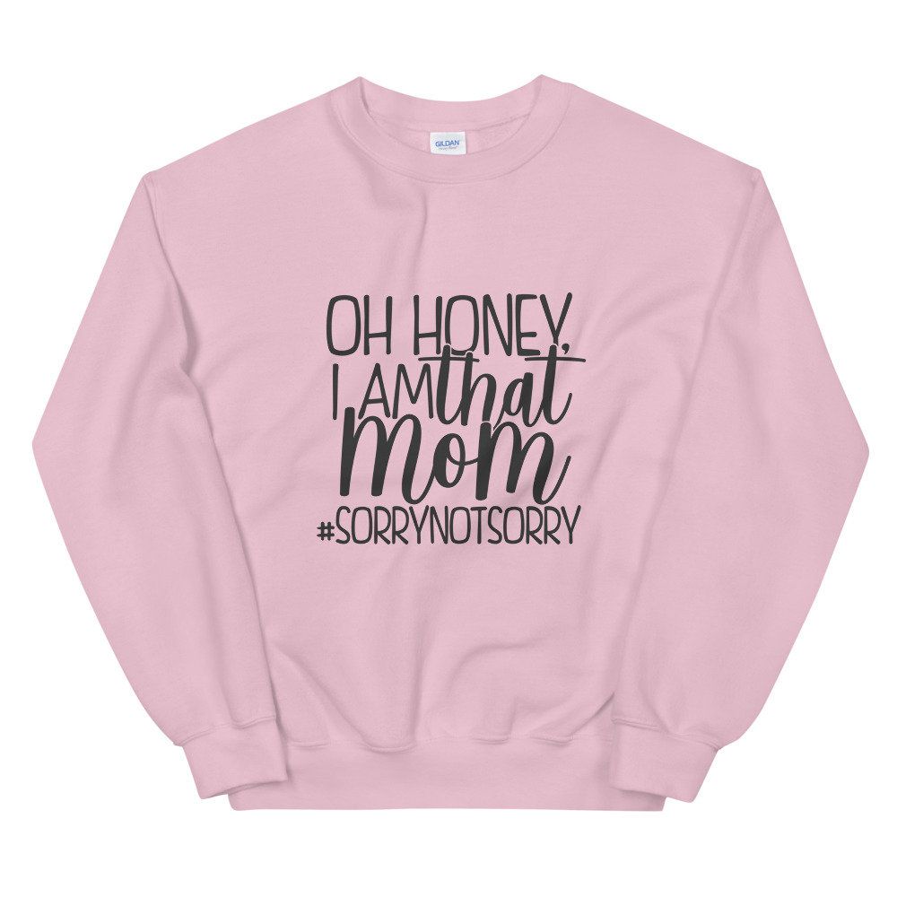 Oh Honey Iam That Mom Sweatshirt AL20A1