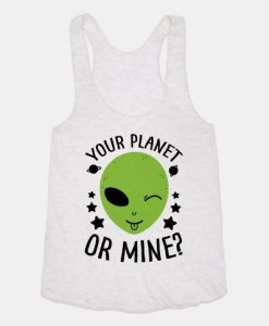 Your Planet Or Mine Tank Top EL5A1