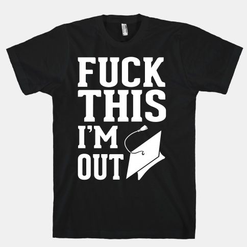 Fuck This I'm Out T-Shirt SD8M1