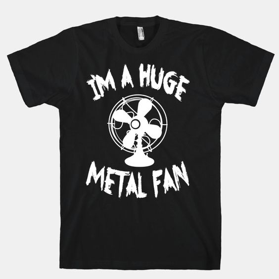 I'm a Huge Metal T-shirt SD8M1