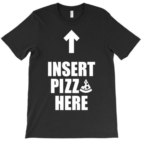 Insert Pizza Here T-shirt SD17M1