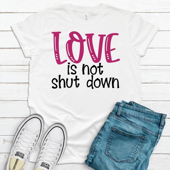 Love Is Not Shut Down T-Shirt EL3M1