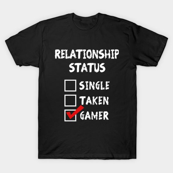 Relationship Status Gamer T-Shirt SD17M1