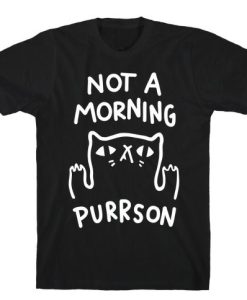 Not A Morning Purrson T-Shirt AL27M2