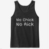 No Chick No Rick Tanktop
