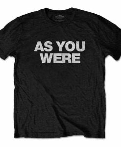 As You Were T-shirt