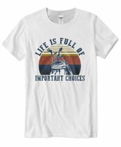 Important Choices T-shirt