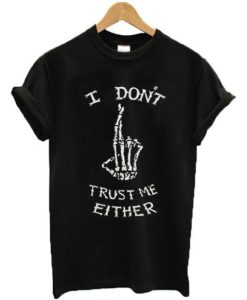 I Don't Trust Me Either Skeleton T-Shirt AL21AG2