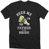 Beer Me Father T-shirt