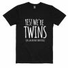 Yes We're Twins T-shirt