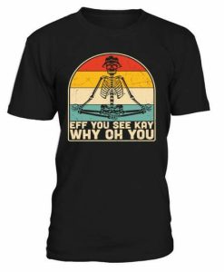 Why Oh You T-shirt