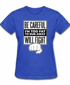 Be Carefull T-shirt