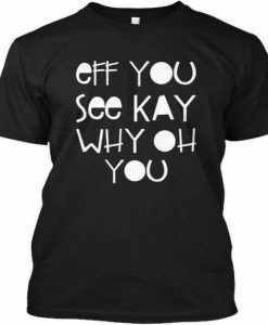Why You Oh T-shirt
