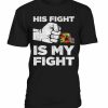 His Fight T-shirt