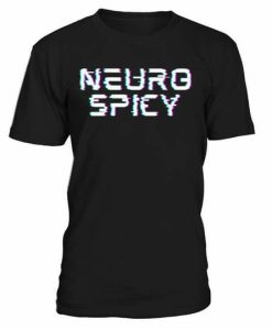 Neuro Spicy T-shirt